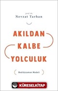 Akıldan Kalbe Yolculuk