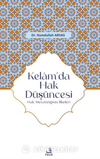 Kelam'da Hak Düşüncesi -Hak Metafiziğinin İlkeleri