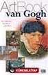 Art Book Van Gogh/Bir Dahinin Hayatı ve Yaptıkları