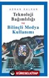 Teknoloji Bağımlılığı ve Bilinçli Medya Kullanımı