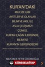 Kur'an'daki Mucize Gibi Ayetler ve Olaylar Bilim ve Akıl ile Asla Çelişmez! Çünkü, Kur'an Çağın İlerisinde, Bilim ise Kur'an'ın Gerisindedir!