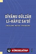 Dîvanu Gülzar Li-Hafız Sa'dî (İnceleme, Metin, Tıpkıbasım)