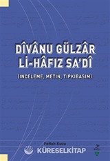 Dîvanu Gülzar Li-Hafız Sa'dî (İnceleme, Metin, Tıpkıbasım)