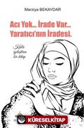 Acı Yok İrade Var Yaratıcının İradesi