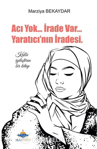 Acı Yok İrade Var Yaratıcının İradesi