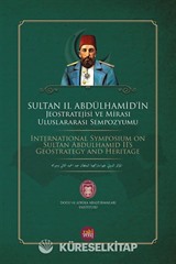67 Sultan II. Abdülhamid'in Jeostratejisi ve Mirası Uluslararası Sempozyumu