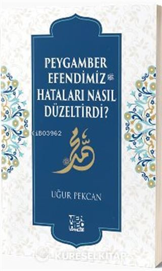 Peygamber Efendimiz (sav) Hataları Nasıl Düzeltirdi