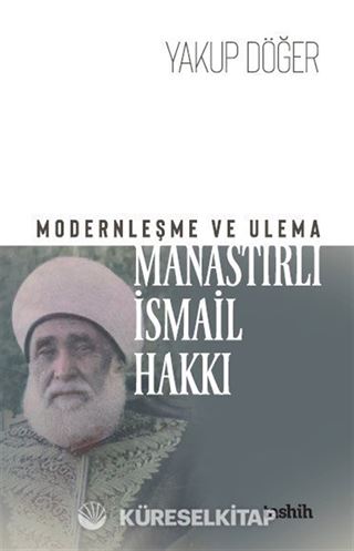 Modernleşme ve Ulema Manastırlı İsmail Hakkı