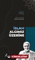 İslam Algımız Üzerine