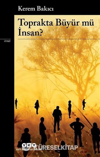 Toprakta Büyür mü İnsan?