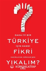 Daha İyi Bir Türkiye İçin Hangi Fikri Yıkalım?