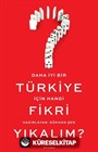 Daha İyi Bir Türkiye İçin Hangi Fikri Yıkalım?