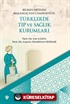 Bilimin Işığında Başlangıçtan Cumhuriyete Türklerde Tıp ve Sağlık Kurumları