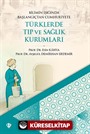 Bilimin Işığında Başlangıçtan Cumhuriyete Türklerde Tıp ve Sağlık Kurumları