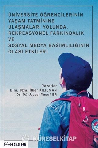 Üniversite Öğrencilerinin Yaşam Tatminine Ulaşmaları Yolunda, Rekreasyonel Farkındalık ve Sosyal Medya Bağımlılığının Olası Etkileri