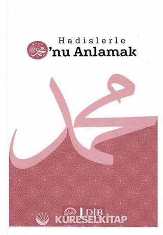 Hadislerle O'nu Anlamak