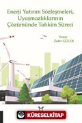 Enerji Yatırım Sözleşmeleri ve Uyuşmazlıklarının Çözümünde Tahkim Süreci