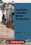 Osmanlı'dan Günümüze İktisadi Meselelerimiz