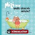 Mizi'nin Banyo Oyuncağı Nerede?
