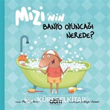 Mizi'nin Banyo Oyuncağı Nerede?