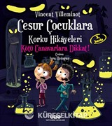 Cesur Çocuklara Korku Hikayeleri / Kötü Canavarlara Dikkat! (Karton Kapak)