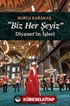 Biz Her Şeyiz