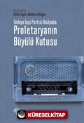 Türkiye İşçi Partisi Radyoda Proletaryanın Büyülü Kutusu (Ciltli)