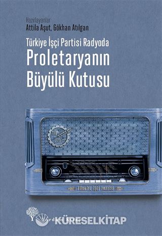 Türkiye İşçi Partisi Radyoda Proletaryanın Büyülü Kutusu (Ciltli)
