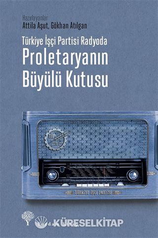 Türkiye İşçi Partisi Radyoda Proletaryanın Büyülü Kutusu (Karton Kapak)