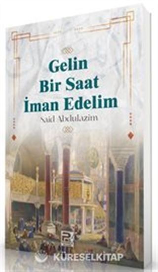 Gelin Bir Saat İman Edelim