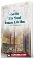 Gelin Bir Saat İman Edelim