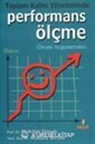 Toplam Kalite Yönetiminde Performans Ölçme (Örnek Uygulamalar)
