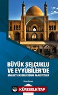 Büyük Selçuklu ve Eyyûbiler'de Siyaset Eksenli Sünni Faaliyetler