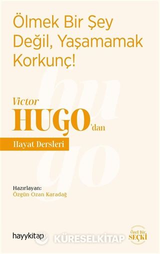 Ölmek Bir Şey Değil, Yaşamamak Korkunç! - Victor Hugo'dan Hayat Dersleri