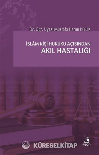 İslam Kişi Hukuku Açısından Akıl Hastalığı