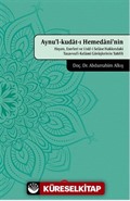 Aynu'l-kudat-ı Hemedanî'nin Hayatı, Eserleri ve Usûl-i Selase Hakkındaki Tasavvufî-Kelamî Görüşlerinin Tahlîli