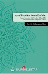 Aynu'l-kudat-ı Hemedanî'nin Hayatı, Eserleri ve Usûl-i Selase Hakkındaki Tasavvufî-Kelamî Görüşlerinin Tahlîli