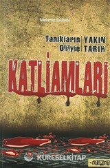 Tanıkların Diliyle Yakın Tarih Katliamları