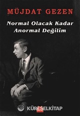 Normal Olacak Kadar Anormal Değilim