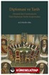 Diplomasi ve Tarih Osmanlı'dan Cumhuriyet'e Türk Diplomasi Tarihi Araştırmaları