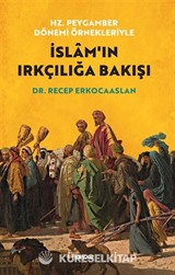 Hz. Peygamber Dönemi Örnekleriyle İslam'ın Irkçılığa Bakışı