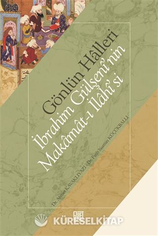 Gönlün Halleri İbrahim Gülşenî'nin Makamat-ı İlahî'si