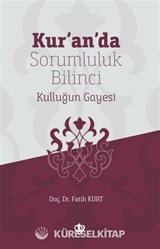 Kur'an'da Sorumluluk Bilinci Kulluğun Gayesi