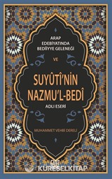 Arap Edebiyatında Bedîiyye Geleneği ve Suyûtî'nin Nazmu'l-Bed'i Adlı Eseri