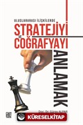 Uluslararası İlişkilerde Stratejiyive Coğrafyayı Anlamak