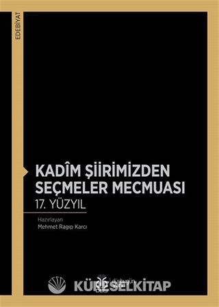 Kadîm Şiirimizden Seçmeler Mecmuası 17. Yüzyıl