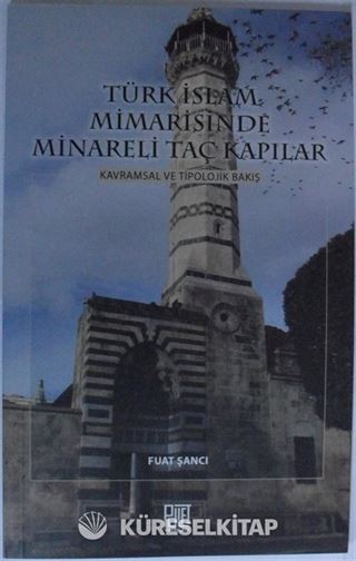 Türk İslam Mimarisinde Minareli Taç Kapılar