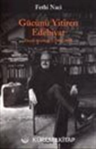 Gücünü Yitiren Edebiyat/ Eleştiri Günlüğü II (1986-1990)