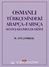Osmanlı Türkçesindeki Arapça-Farsça Sesdeş Kelimeler Dizini