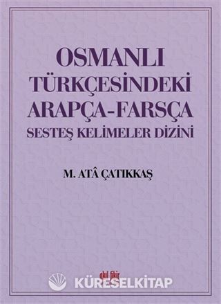 Osmanlı Türkçesindeki Arapça-Farsça Sesdeş Kelimeler Dizini